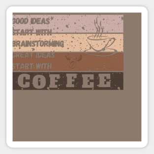 good ideas start with brainstorming great ideas start with coffee Magnet